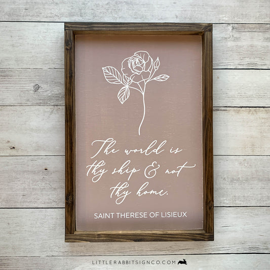 "The world is thy ship and not thy home" Saint Therese of Lisieux, Dusty Pink, Framed Wood Sign