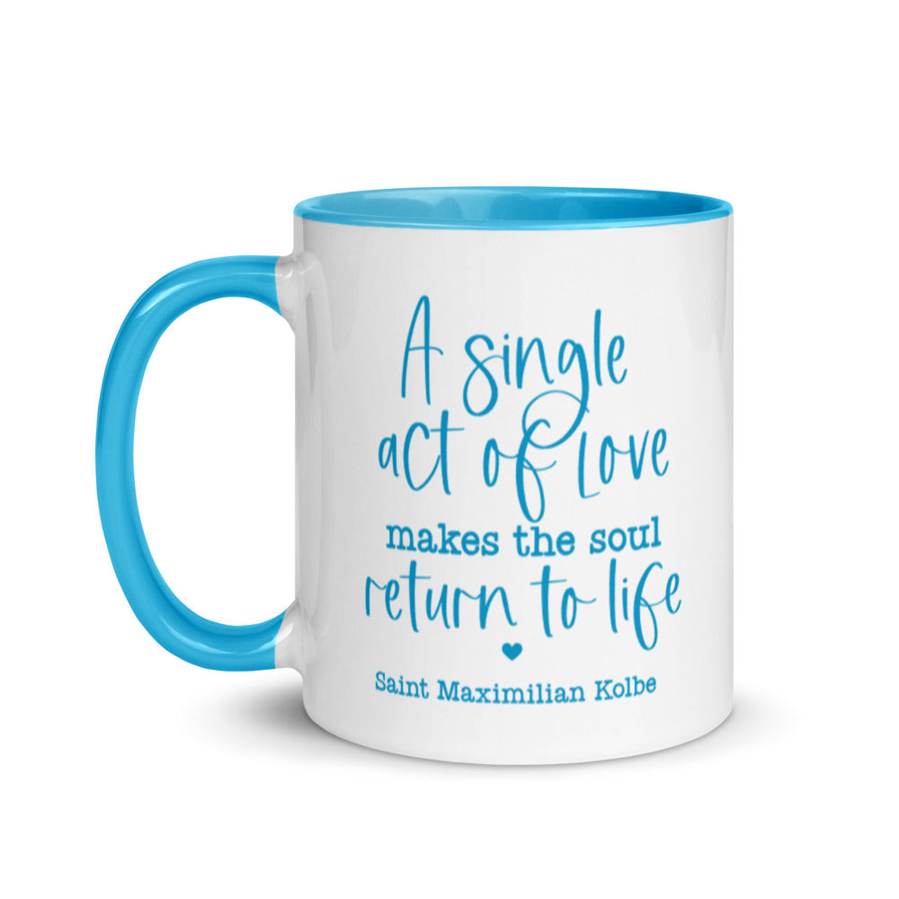 “A single act of love makes the soul return to life. Saint Maximilian Kolbe” Blue and White 11oz Coffee Mug