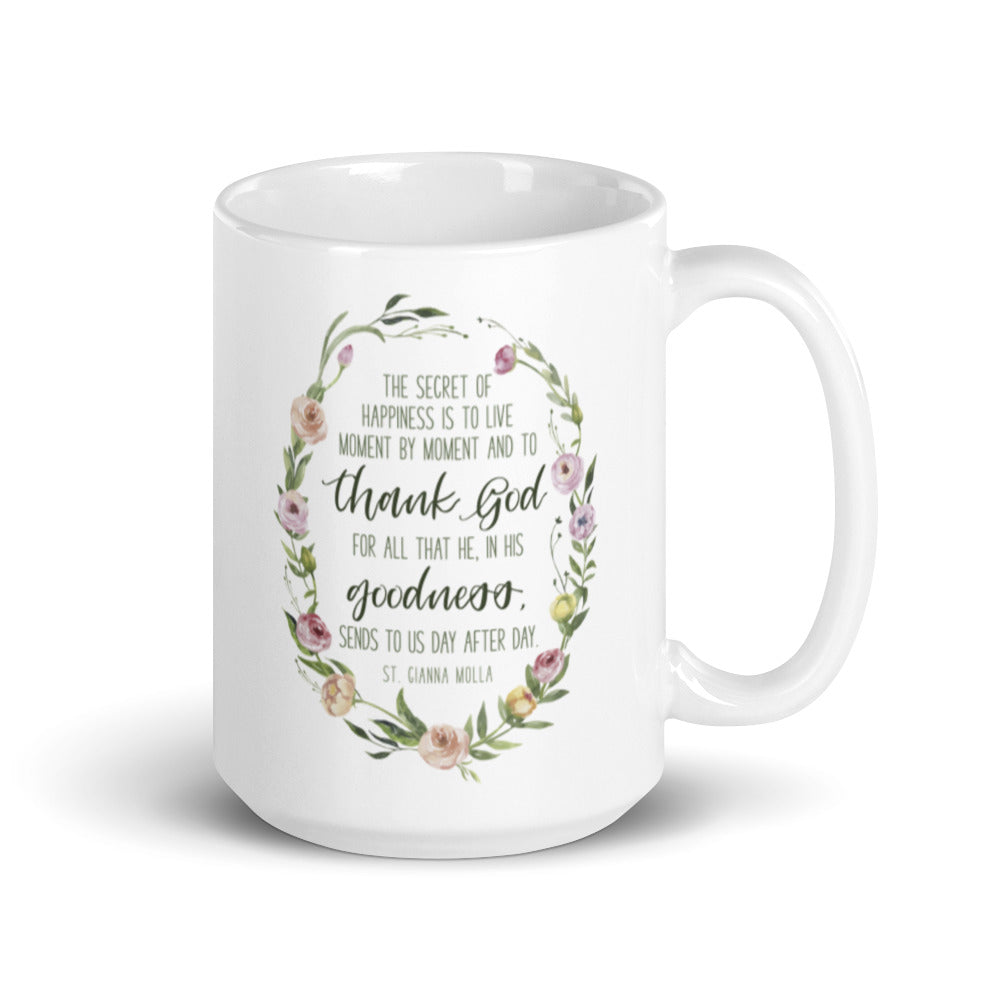 “The secret to happiness is to live moment by moment…St. Gianna Molla” 15oz white glossy mug