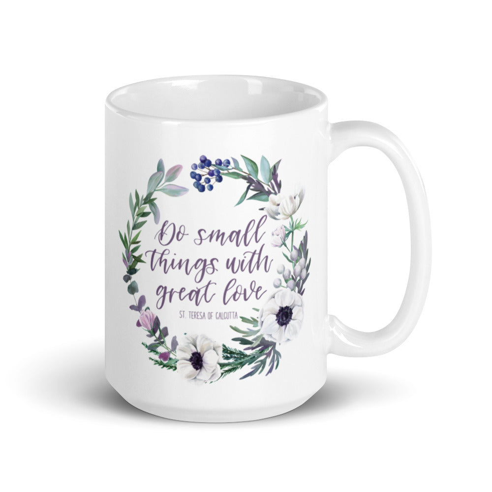 “Do small things with great love. St. Therese of Lisieux” 15oz white glossy mug